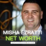 Misha Ezratti Net Worth