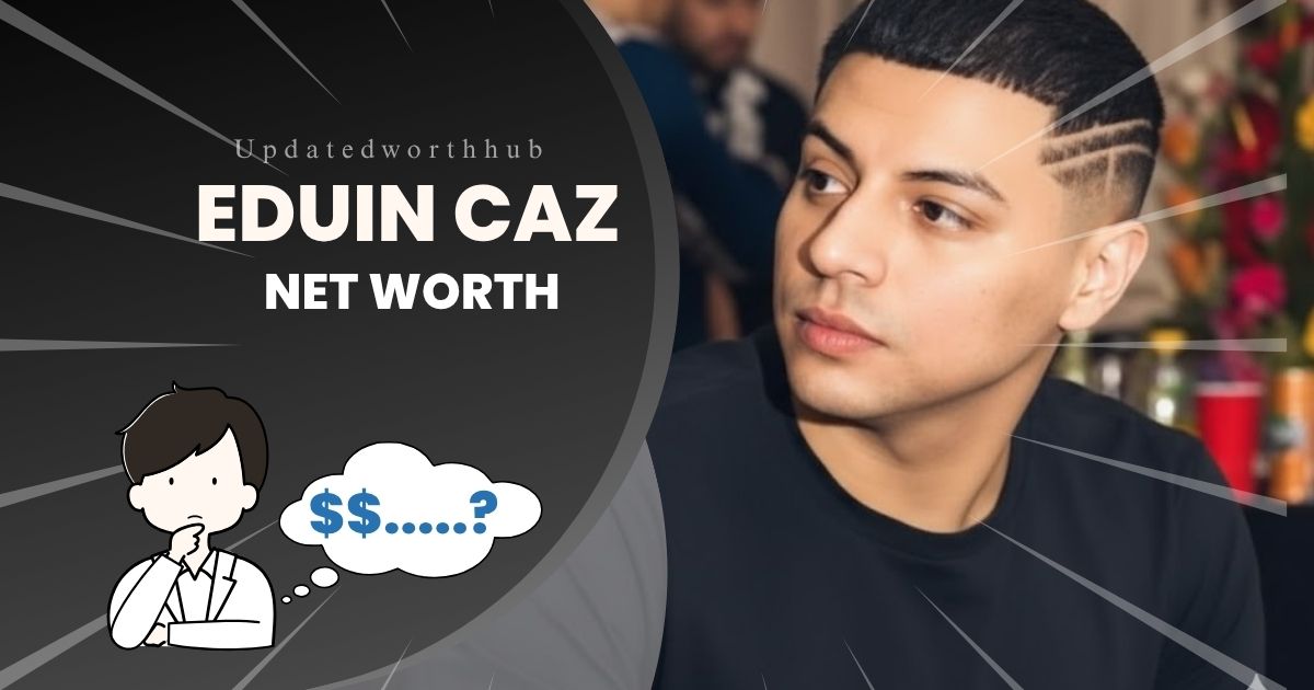 Eduin Caz Net Worth