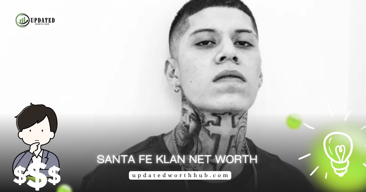 Santa Fe Klan Net Worth